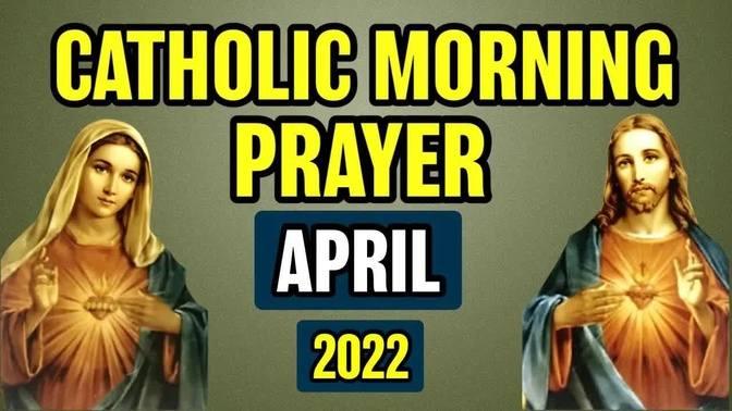 Catholic Morning Prayer April 2022 | Catholic Prayers For Everyday ...