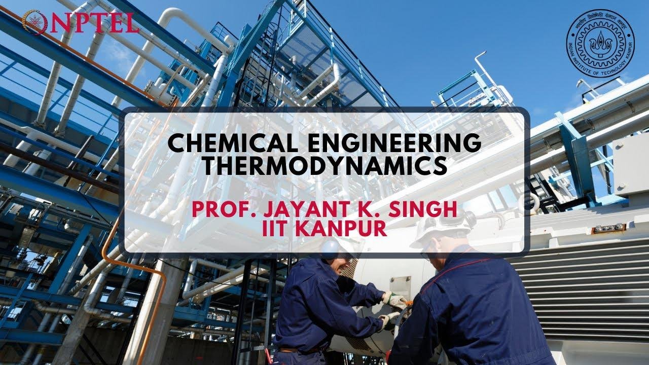 Intro - Chemical Engineering Thermodynamics - Prof Jayant K  Singh