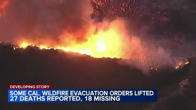 Some wildfire evacuation orders lifted; 27 deaths reported, 18 missing