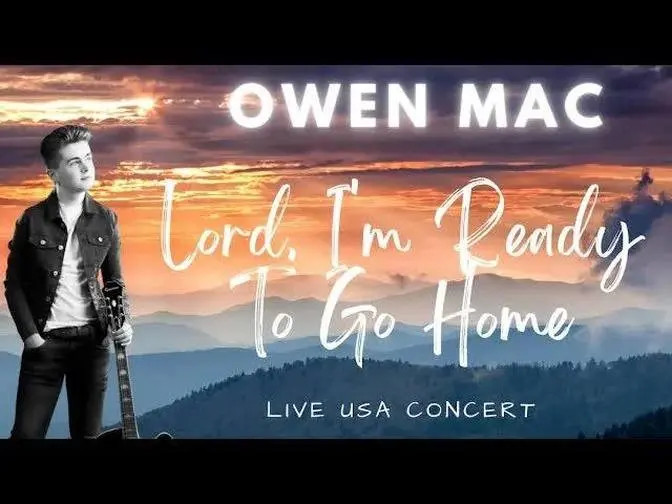 Lord I'm Ready To Go Home Lyrics Lord, I'm Ready To Go Home sung by Owen | Country Music Star | Gan Jing