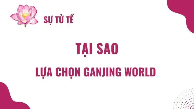 Tại sao chọn Ganjing World [GanjingWorld]