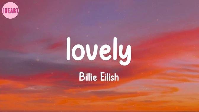  lovely - Billie Eilish (Lyrics).