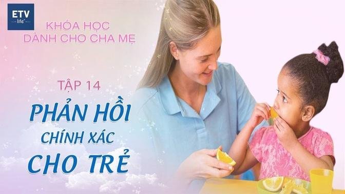 Phản hồi chính xác cho trẻ Tập 14 | Khóa học dành cho cha mẹ | ETV Life | Epoch Times Tiếng Việt 