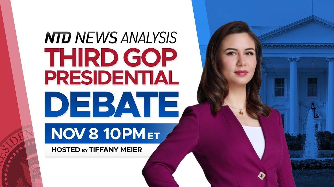 LIVE: NTD News Analysis: Third GOP Presidential Debate 2023-11-09 03:48 ...