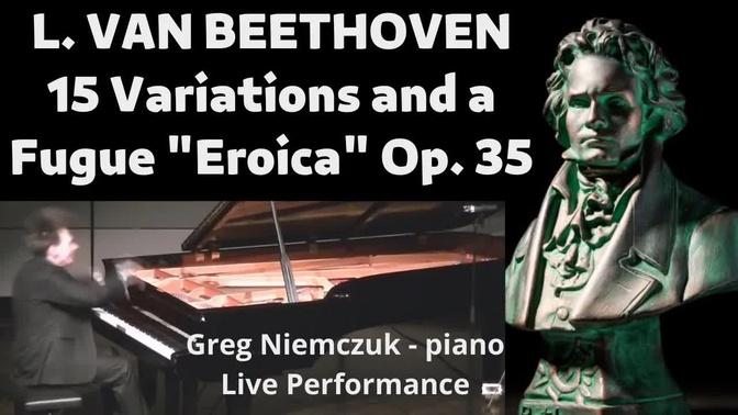 L. van Beethoven - "Eroica" Variations Op. 35 - Greg Niemczuk, live performance