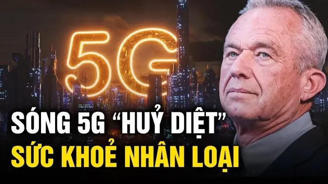 Robert F. Kennedy Jr. cảnh báo hiểm họa của sóng 5G: Tàn phá hệ miễn dịch, gây bệnh về não, ung thư