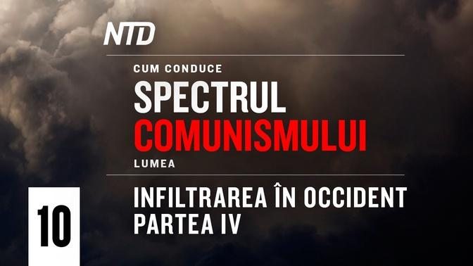 Cum conduce spectrul comunismului lumea | Episodul 10: Infiltrarea în Occident - Partea a IV-a