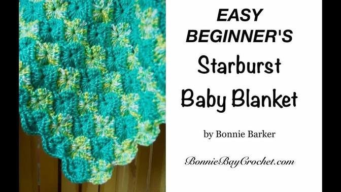 The EASY BEGINNER'S Starburst Baby Blanket, by Bonnie Barker