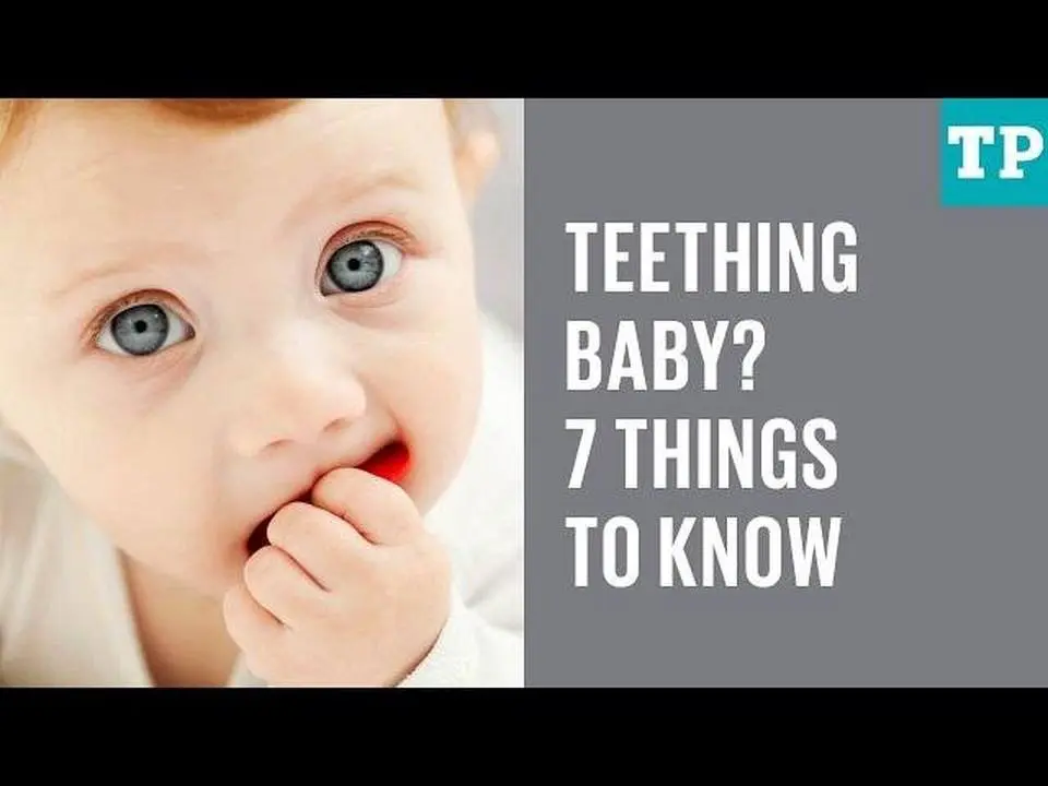 Teething baby? 7 things to know