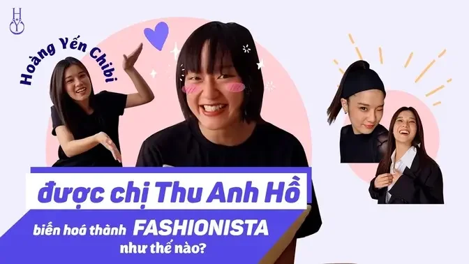 VLOG | Hoàng Yến Chibi được chị Thu Anh Hồ biến hoá thành fashionista như thế nào?