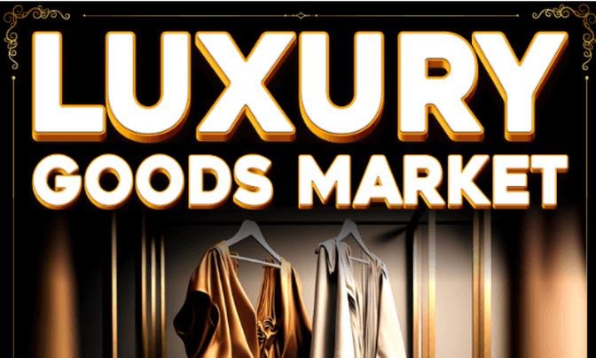 Luxury Goods Market, Business Analysis, Growth Opportunities, Revenue Forecast to 2030