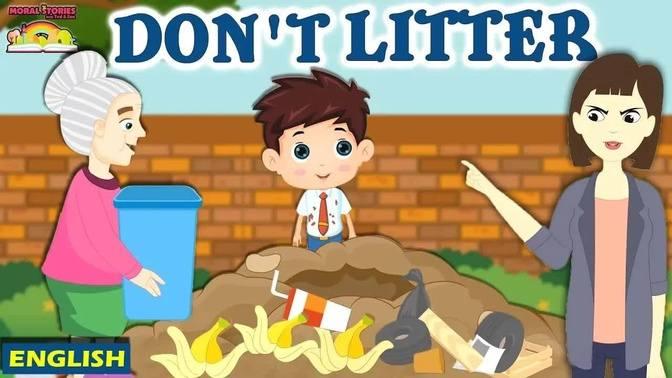 Don't Litter | Moral Stories For Kids | English Story For Kids ...