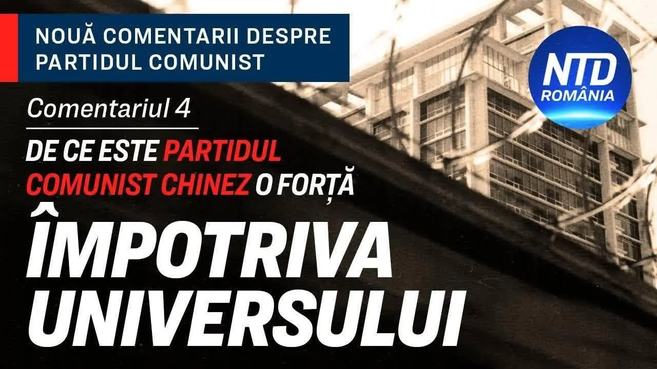 Comentariul 4: De ce este Partidul Comunist Chinez o forţă împotriva Universului