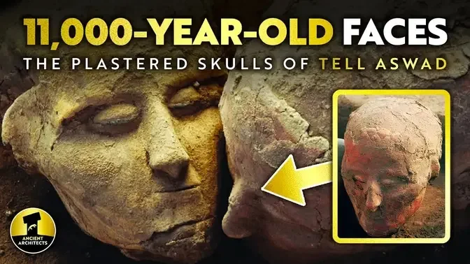 NEW ｜ 11,000-Year-Old Plastered Skulls of Tell Aswad： The Faces of the Ancients ｜ Ancient Architects