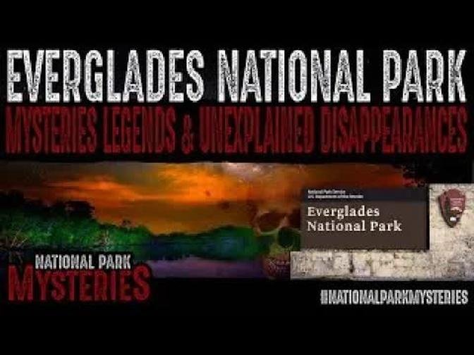 Everglades National Park - Mysteries, Legends, Disappearances and Survival Stories