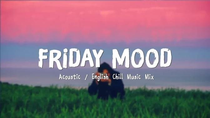 Friday Mood ♫ Acoustic Love Songs 2022 🍃 Chill Music cover of popular songs