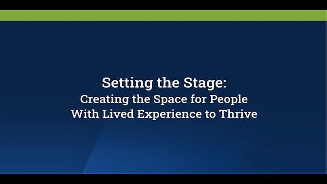 Setting the Stage: Creating the Space for People With Lived Experience to Thrive (audio description)