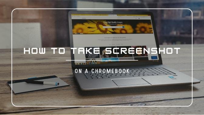 How to take screenshot on a Chromebook with easy steps