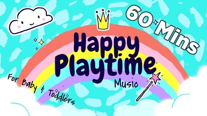 60 Mins Happy Music for Playtime - Playtime Songs for Kids & Toddlers.