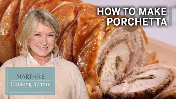 How to Make Martha Stewart's Porchetta | Martha's Cooking School | Martha Stewart