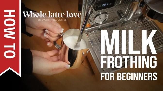 How To: Milk Frothing for Beginners 5 Tips