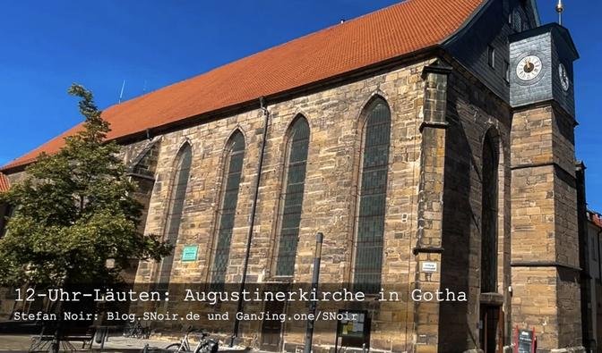 12-Uhr-Läuten: Augustinerkirche in Gotha (hier predigte auch Martin Luther erstmals 8.4.1521)