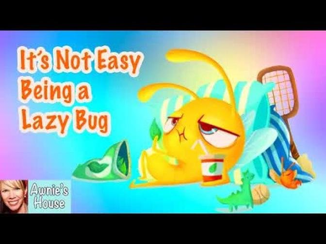 Kids Book Read Aloud: IT'S NOT EASY BEING A LAZY BUG by Pragya Tomar and Ramona McClean