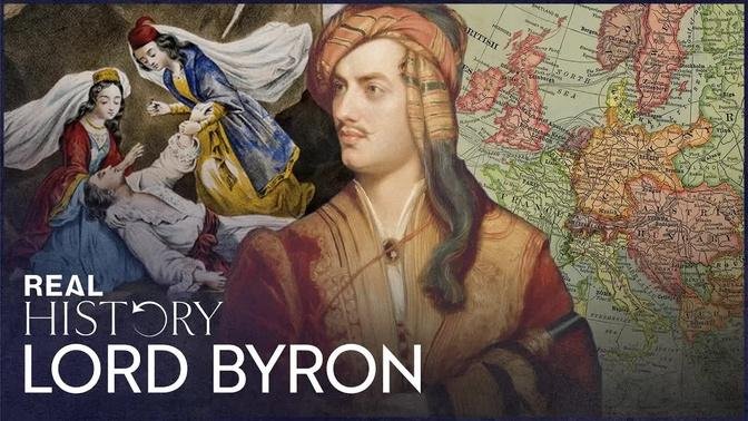 The Life And Adventures Of One Of History's Greatest Romanic Poets | Lord Byron | Real History
