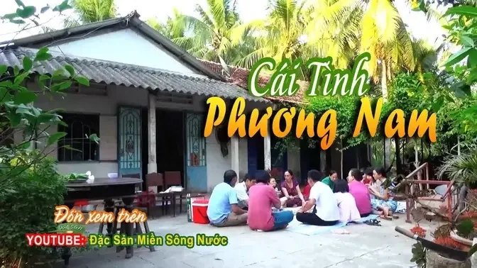 Cái tình phương Nam mộc mạc mà hào sảng lắm | Đặc Sản Miền Sông Nước