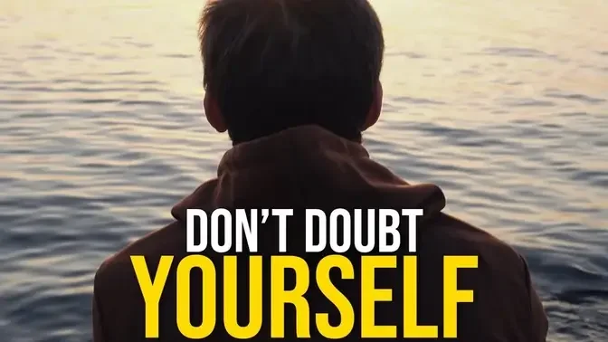 DON'T DOUBT YOURSELF - Best Motivational Video