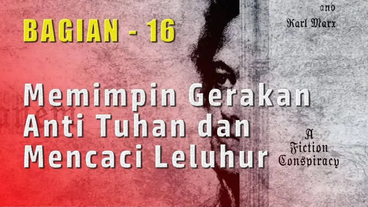 Memimpin Gerakan Anti Tuhan dan Mencaci Leluhur  | Tujuan Akhir dari Paham Komunis (16)