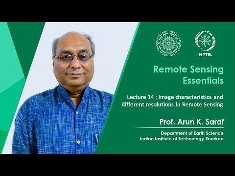 Lecture 14 : Image characteristics and different resolutions in Remote Sensing