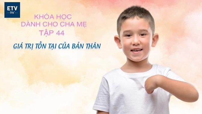 Giá trị tồn tại của bản thân? – Tập 44 | Khóa học dành cho cha mẹ | Epoch Times Tiếng Việt