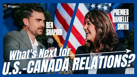 What's Next for U.S.-Canada Relations? Ben Shapiro & Premier Danielle Smith Discuss | PragerU
