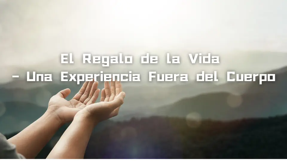 El regalo de la vida: Una experiencia de viaje astral