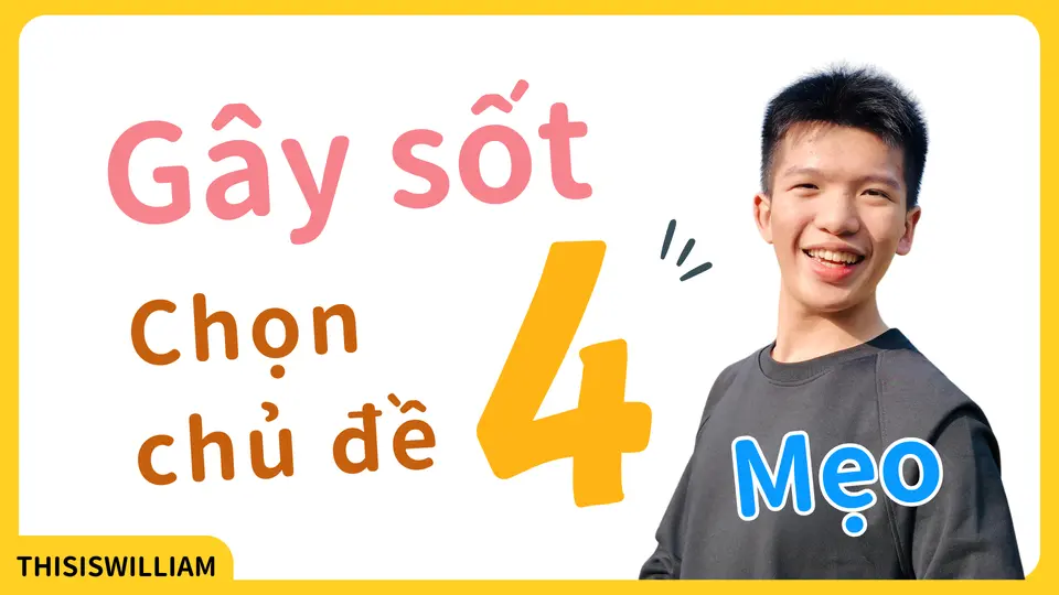 Không biết làm video gì? Thử 4 cách chọn chủ đề này – bí kíp đạt hơn 100K lượt xem!  