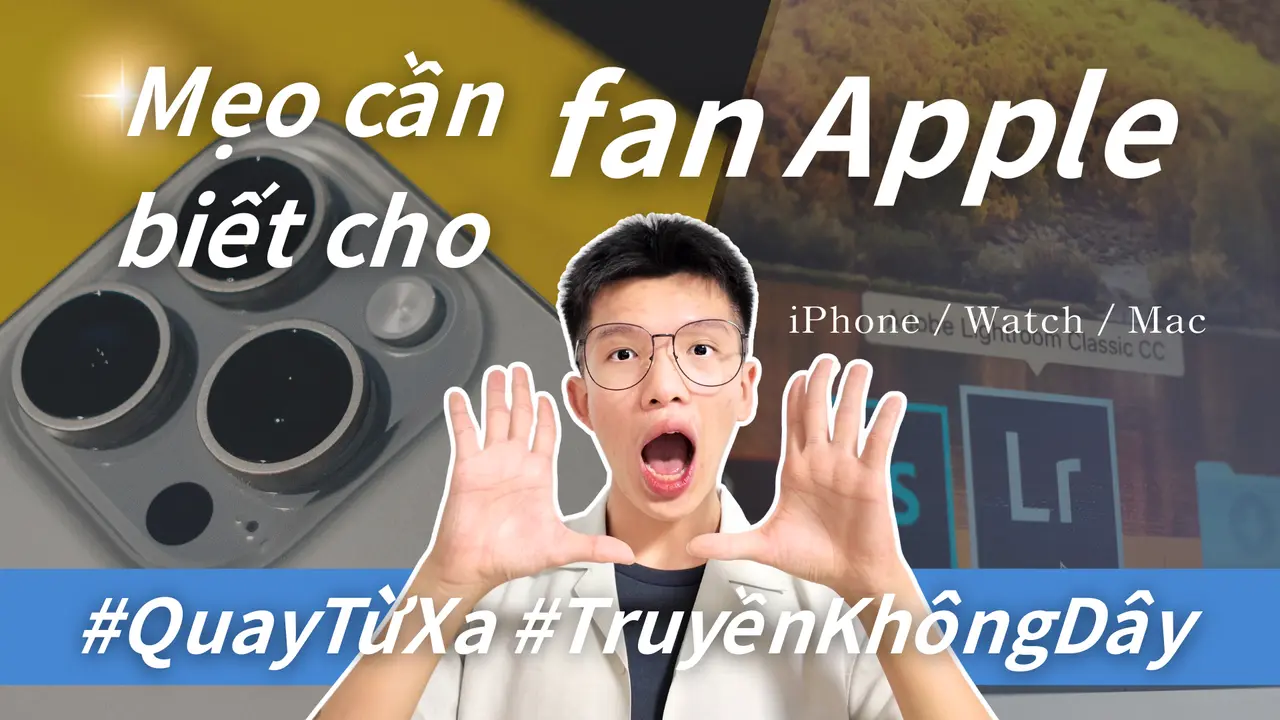 ❤️ Tín đồ Apple nhất định phải biết! Quay, chỉnh & chia sẻ siêu tiện – iPhone, Mac và Watch phối hợp thế này đây!  