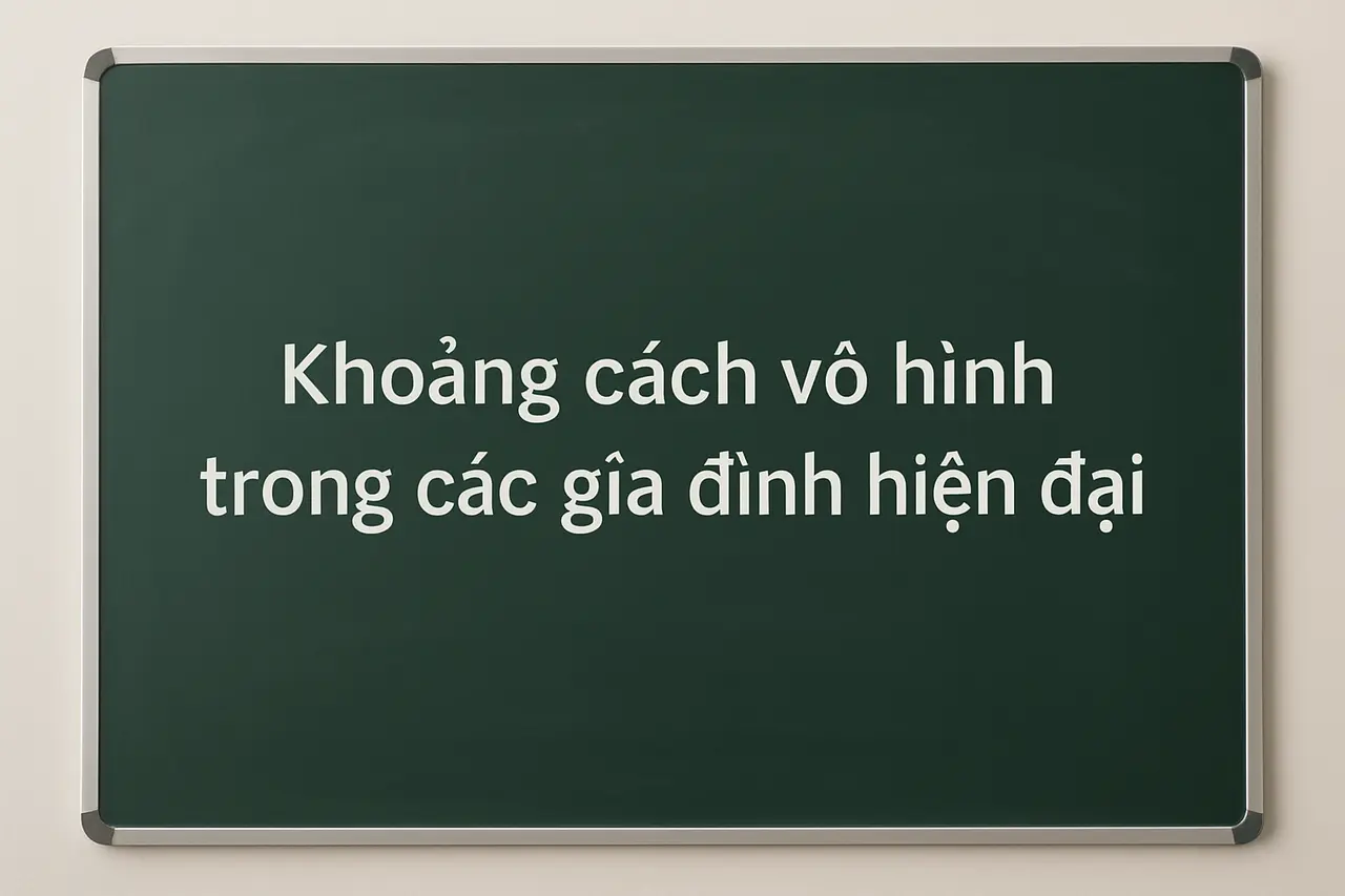 Hướng dẫn viết bài văn " khoảng cách vô hình trong các gia đình hiện đại"