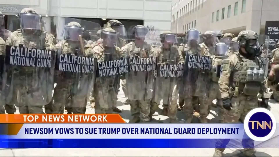 Newsom Calls Trump National Guard Deployment in Los Angeles Unlawful, Vows to Sue the Trump Administration