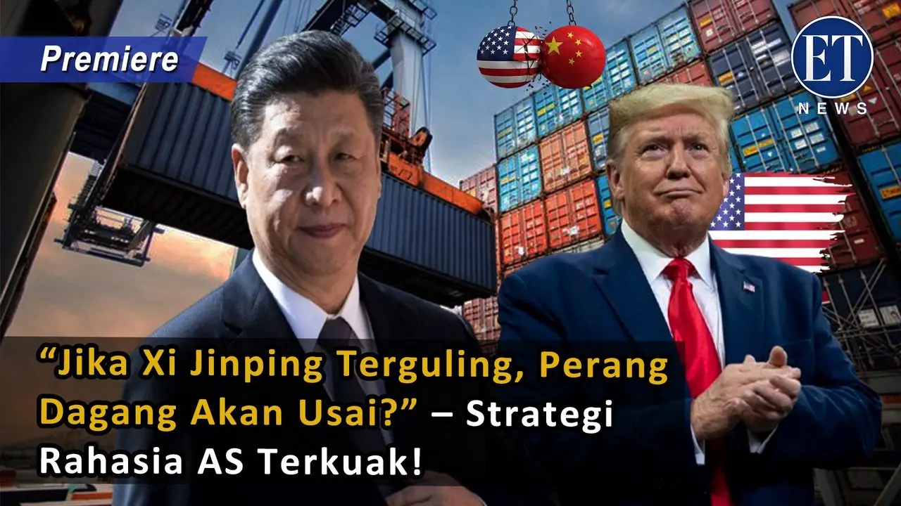 “Jika Xi Jinping Terguling, Perang Dagang Akan Usai?” – Strategi Rahasia AS Terkuak!