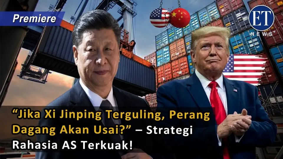 “Jika Xi Jinping Terguling, Perang Dagang Akan Usai?” – Strategi Rahasia AS Terkuak!