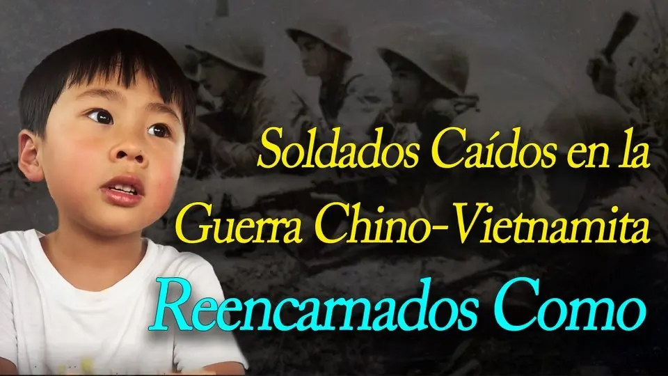 Un niño de cinco años relata recuerdos de una vida pasada:Soldados caídos en la guerra chino-vietnamita reencarnados como car