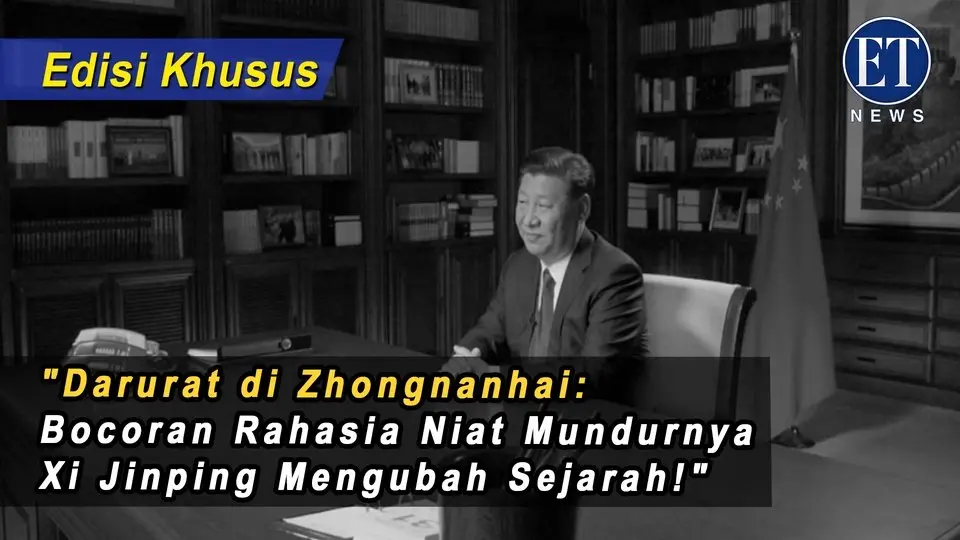 (Edisi Khusus) "Darurat di Zhongnanhai: Bocoran Rahasia Niat Mundurnya Xi Jinping Mengubah Sejarah!"