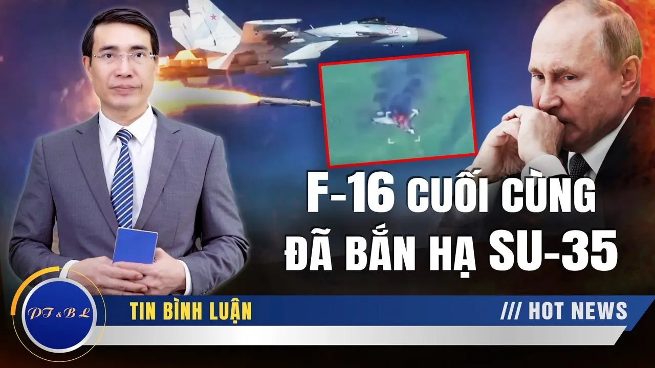 F-16 của Ukraina bắn hạ Su-35 của Nga bằng cú không kích vô cùng ấn tượng