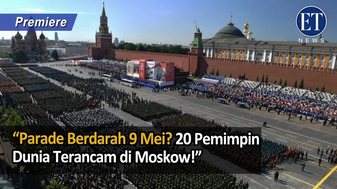 “Parade Berdarah 9 Mei? 20 Pemimpin Dunia Terancam di Moskow!”