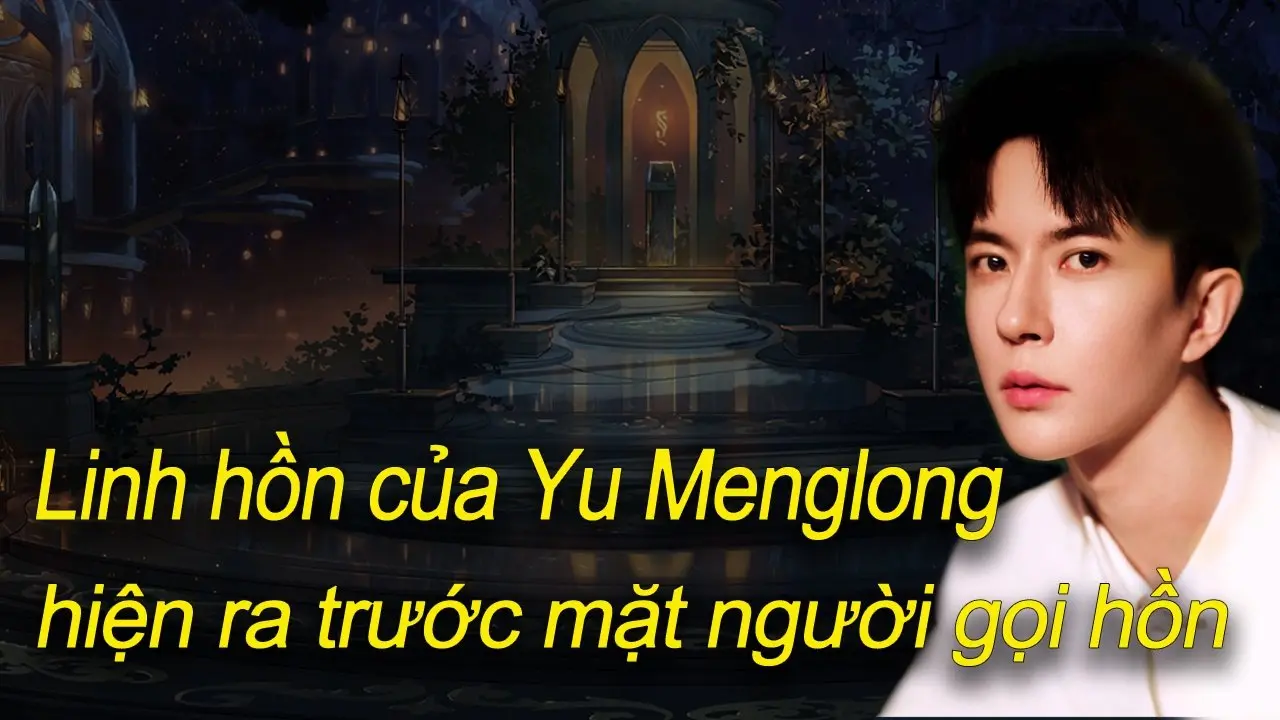 Linh hồn của Yu Menglong đã xuất hiện trước một nhà ngoại cảm người Anh, nói rằng anh đã chết do bị hiến tế!