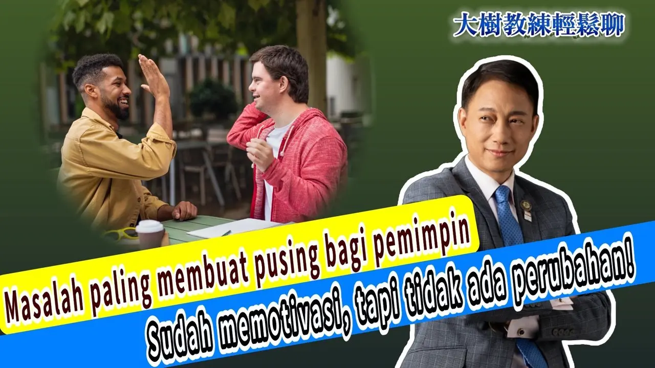 Masalah paling membuat pusing bagi pemimpin: Sudah memotivasi, tapi tidak ada perubahan!